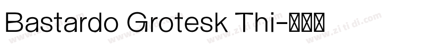 Bastardo Grotesk Thi字体转换 Bastardo Grotesk Thi字体转换